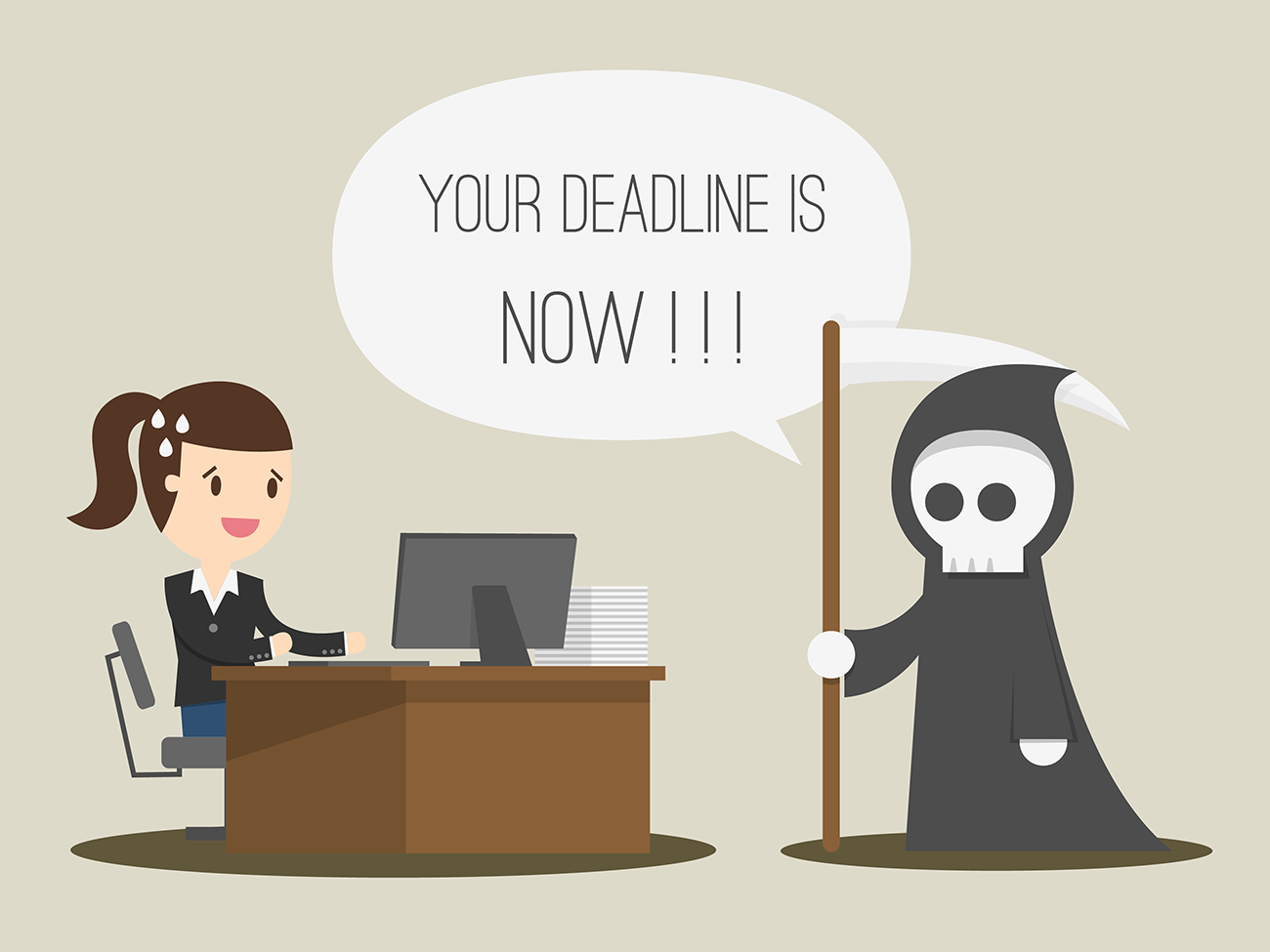 Your Deadline is Now.